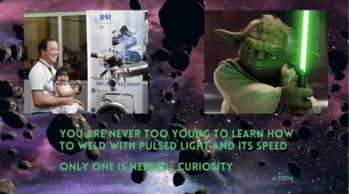 Yoda meme: You are never too young to learn how to weld with pulsed light and its speed. Only one is needed &ndash; curiosity